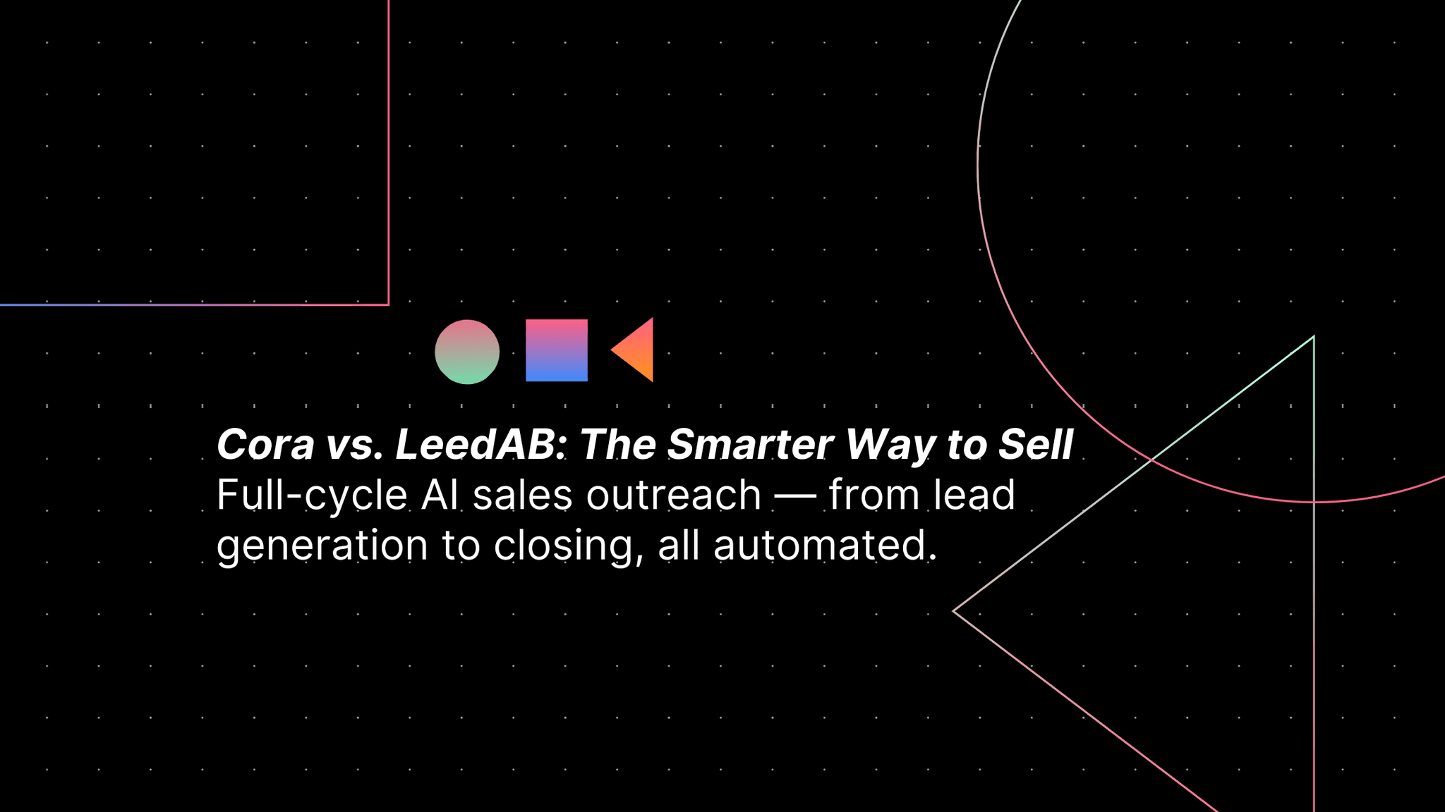 Cora Intelligence vs. LeedAB: Choosing the Right AI-Powered Sales Outreach Tool